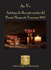 Antologia dei racconti vincitori del Premio Marguerite Yourcenar 2022