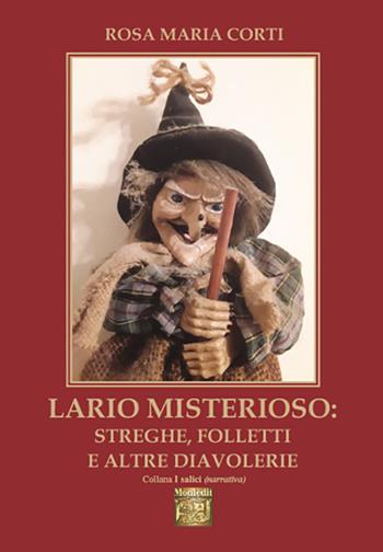 Lario misterioso: streghe, folletti e altre diavolerie - Rosa Maria Corti - Libro Montedit 2023, I salici | Libraccio.it