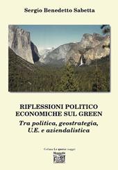 Riflessioni politico economiche sul green tra politica, geostrategia, U.E. e aziendalistica