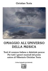 Omaggio all’universo della musica. Testi di canzone italiana e dialettale pavese Per tutti i generi musicali del poeta autore di Villanterio