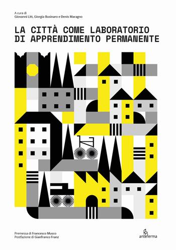La città come laboratorio di apprendimento permanente  - Libro Anteferma Edizioni 2022 | Libraccio.it