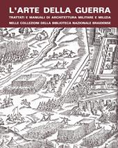 L'arte della guerra. Trattati e manuali di architettura militare e milizia nelle collezioni della Biblioteca Nazionale Braidense
