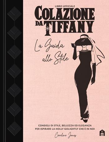 Colazione da Tiffany. La guida allo stile  - Libro Magazzini Salani 2021 | Libraccio.it