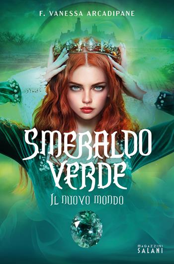 Smeraldo verde. Il nuovo mondo - F. Vanessa Arcadipane - Libro Magazzini Salani 2024 | Libraccio.it
