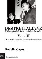 Destre italiane. L'ideologia delle Destre politiche in Italia. Vol. 2: Dalla Destra postfascista al neoradicalismo di Destra.