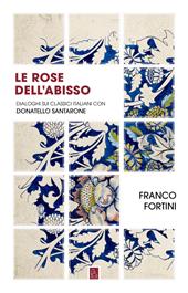 Le rose dell'abisso. Dialoghi sui classici italiani con Donatello Santarone