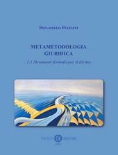 Metametodologia giuridica. Vol. 1\1: Strumenti formali per il diritto.
