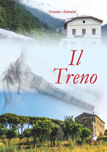 Il treno - Assunta Antonini - Libro Mannarino 2021 | Libraccio.it