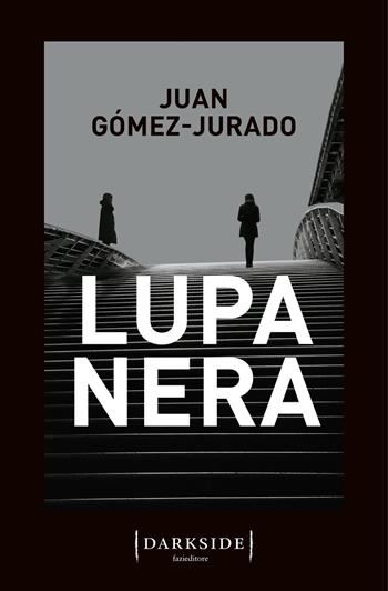 Lupa nera - Juan Gómez-Jurado - Libro Fazi 2022, Darkside | Libraccio.it