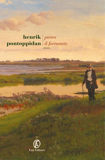 Pietro il fortunato - Henrik Pontoppidan - Libro Fazi 2022, Le strade | Libraccio.it