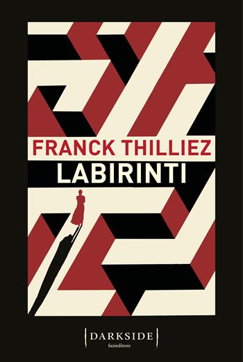 Labirinti - Franck Thilliez - Libro Fazi 2023, Darkside | Libraccio.it