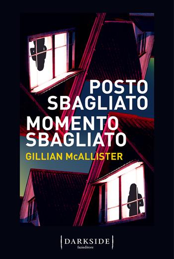 Posto sbagliato, momento sbagliato - Gillian McAllister - Libro Fazi 2023, Darkside | Libraccio.it