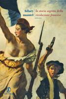   La storia segreta della Rivoluzione francese. Volume unico