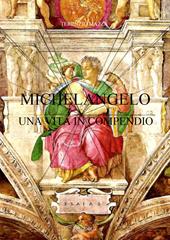 Michelangelo. Una vita in compendio