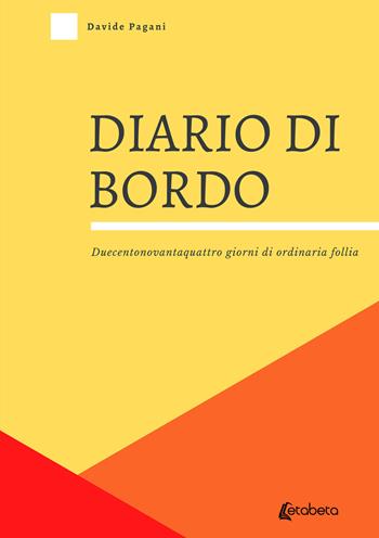 Diario di bordo. Duecentonovantaquattro giorni di ordinaria follia - Davide Pagani - Libro EBS Print 2021 | Libraccio.it