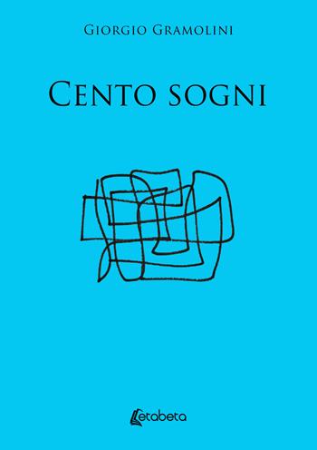 Cento sogni - Giorgio Gramolini - Libro EBS Print 2023 | Libraccio.it