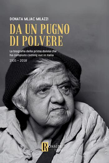 Da un pugno di polvere - Donata Mljac Milazzi - Libro Rossini Editore 2024, Narrativa Rossini | Libraccio.it