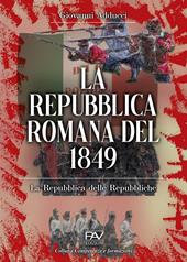 La Repubblica romana del 1849. La Repubblica delle Repubbliche