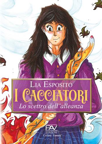 I cacciatori. Lo scettro dell’alleanza - Lia Esposito - Libro Pav Edizioni 2023, Fantasy | Libraccio.it