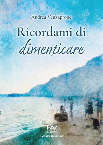 Ricordami di dimenticare - Andrea Venzaprone - Libro Pav Edizioni 2023, Romanzo | Libraccio.it