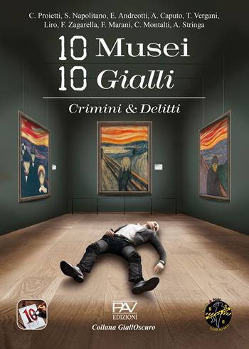 10 musei 10 gialli. Crimini & Delitti  - Libro Pav Edizioni 2024, GiallOscuro | Libraccio.it