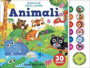Animali - Anna Casalis - Libro Dami Editore 2022, Ascolta gioca e impara | Libraccio.it
