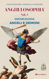 Anghelosophia. Vol. 2: Anghelologia. Angeli e demoni.