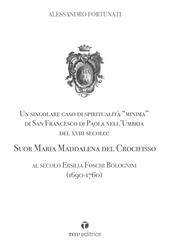 Un singolare caso di spiritualità «minima» di San Francesco di Paola nell'Umbria del XVIII Secolo: Suor Maria Maddalena del Crocifisso. Al secolo Ersilia Foschi Bolognini (1690-1760)