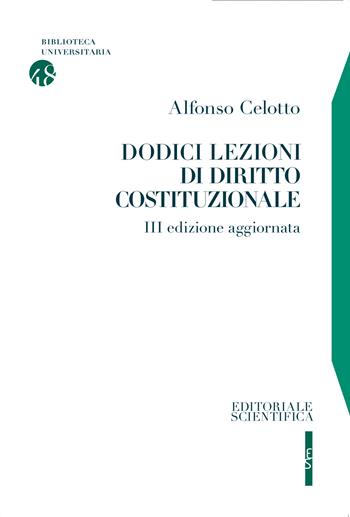 Dodici lezioni di diritto costituzionale - Alfonso Celotto - Libro Editoriale Scientifica 2022, Biblioteca universitaria | Libraccio.it