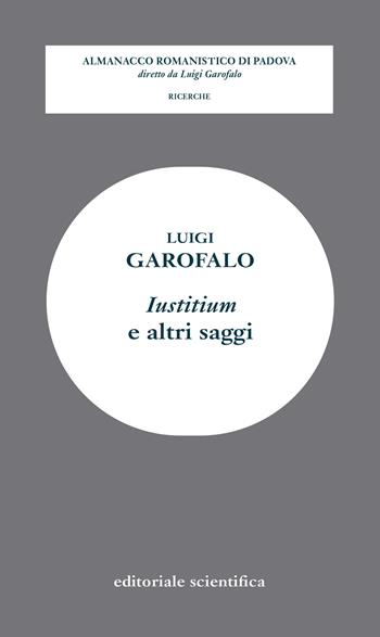 Iustitium e altri saggi - Luigi Garofalo - Libro Editoriale Scientifica 2022, Almanacco giuridico di Padova. Ricerche | Libraccio.it