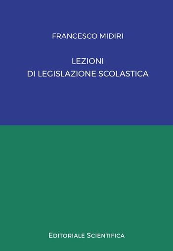 Lezioni di legislazione scolastica - Francesco Midiri - Libro Editoriale Scientifica 2023, Fuori collana | Libraccio.it