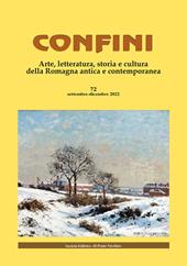 Confini. Arte, letteratura, storia e cultura della Romagna antica e contemporanea. Vol. 72