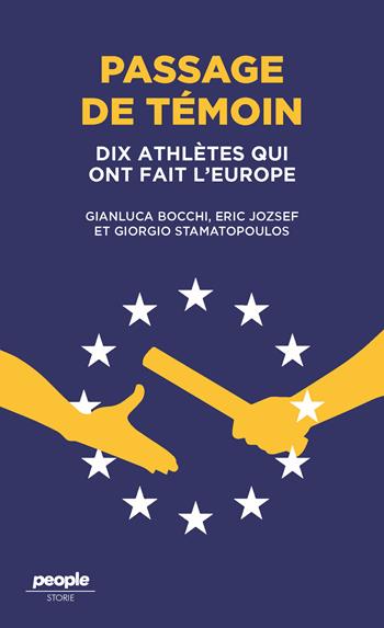 Passage de témoin. Dix athlètes qui ont fait l'Europe - Gianluca Bocchi, Eric Jozsef, Giorgio Stamatopoulos - Libro People 2023, Storie | Libraccio.it