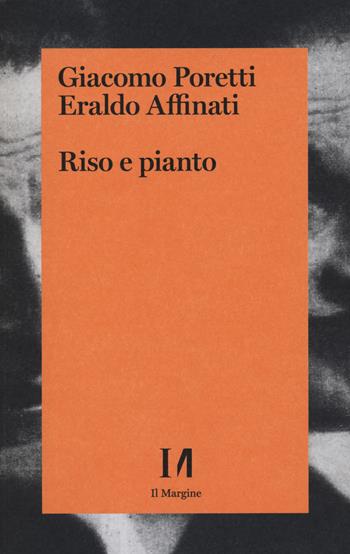 Riso e pianto - Giacomo Poretti, Eraldo Affinati - Libro Il Margine (Trento) 2021 | Libraccio.it