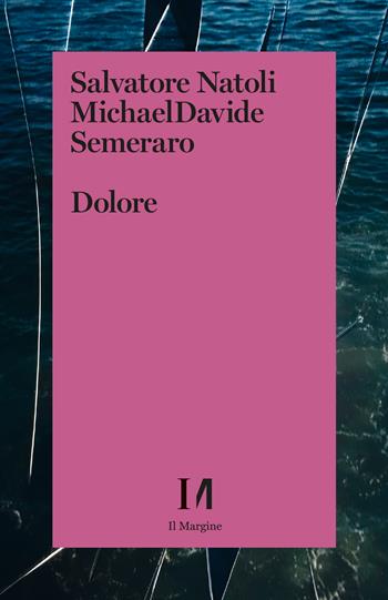 Dolore - Salvatore Natoli, MichaelDavide Semeraro - Libro Il Margine (Trento) 2023 | Libraccio.it