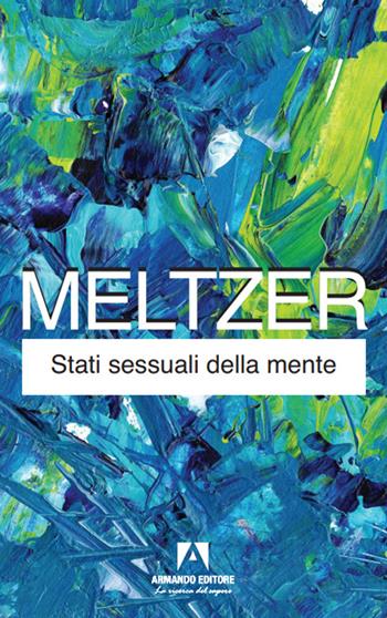 Stati sessuali della mente - Donald Meltzer - Libro Armando Editore 2024 | Libraccio.it