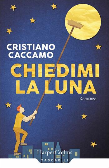 Chiedimi la luna - Cristiano Caccamo - Libro HarperCollins Italia 2021, Tascabili | Libraccio.it