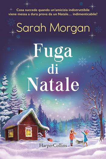 Fuga di Natale - Sarah Morgan - Libro HarperCollins Italia 2022 | Libraccio.it