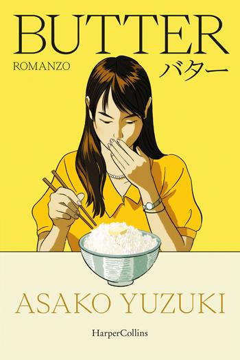 Butter - Asako Yuzuki - Libro HarperCollins Italia 2024 | Libraccio.it