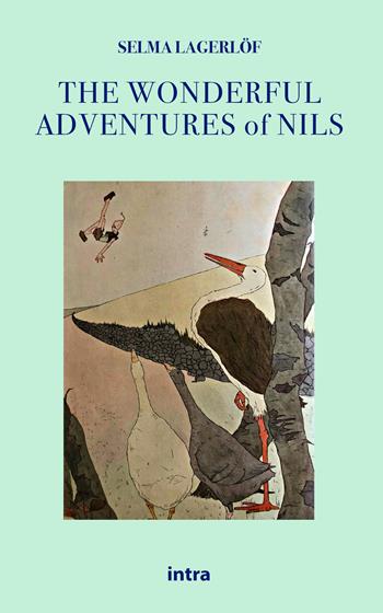 The wonderful adventures of Nils - Selma Lagerlöf - Libro Intra 2021, Il disoriente. Serie fantascienza fantasy avventura | Libraccio.it