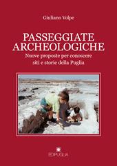Passeggiate archeologiche. Venti proposte per conoscere siti e storie della Puglia. Vol. 2
