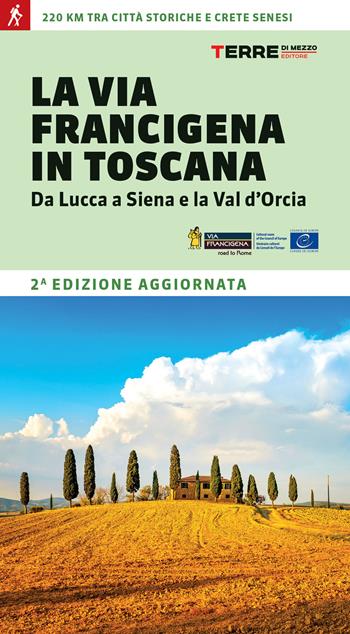 La via Francigena in Toscana. Da Lucca a Siena e la Val d'Orcia - Roberta Ferraris - Libro Terre di Mezzo 2023, Percorsi | Libraccio.it