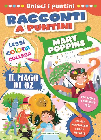 Mary Poppins-Il mago di Oz. Racconti a puntini  - Libro La Rana Volante 2022 | Libraccio.it