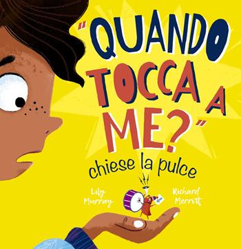 «Quando tocca a me?» chiese la pulce. Ediz. illustrata - Lily Murray - Libro Picarona Italia 2022 | Libraccio.it