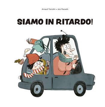 Siamo in ritardo! - Arnaud Tiercelin, Jess Pauwels - Libro Picarona Italia 2023 | Libraccio.it