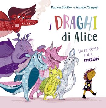 I draghi di Alice. Ediz. a colori - Frances Stickley, Annabel Tempest - Libro Picarona Italia 2023 | Libraccio.it