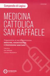 Medicina. Cattolica-San Raffaele. Compendio di logica. Preparazione ai test di ammissione area medico sanitaria