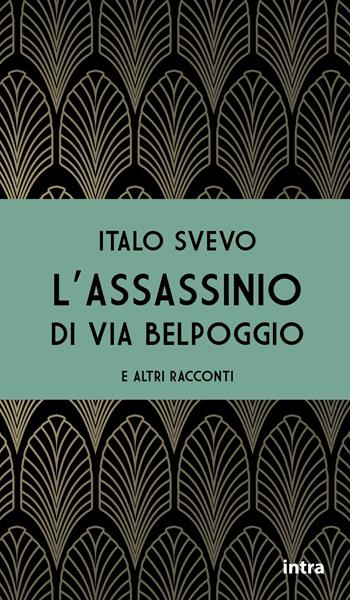 L' assassinio di via Belpoggio e altri racconti - Italo Svevo - Libro Intra 2021 | Libraccio.it