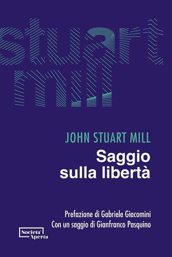 Saggio sulla libertà - John Stuart Mill - Libro Edizioni Società Aperta 2023 | Libraccio.it
