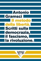 Il metodo della libertà. Scritti sulla democrazia, il fascismo, la rivoluzione